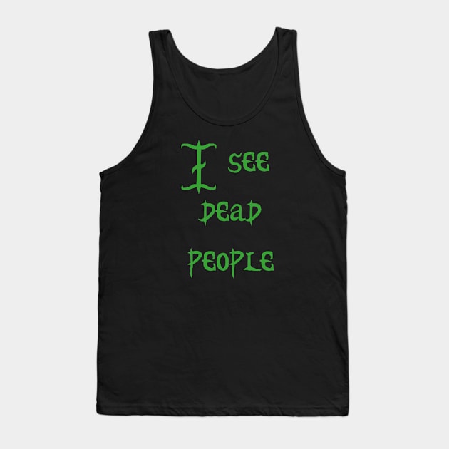 I see dead people Tank Top by Voishalk